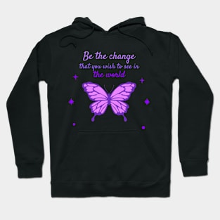 Be The Change That You Wish To See In The World Hoodie